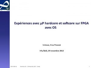 Expriences avec P hardcore et softcore sur FPGA