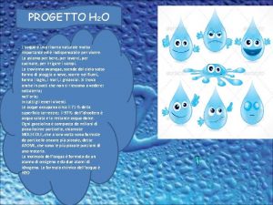 PROGETTO H 2 O Lacqua una risorsa naturale