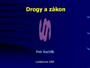 Drogy a zkon Petr Kachlk Luhaovice 2004 Zkladn