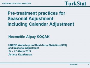 TURKISH STATISTICAL INSTITUTE Turk Stat Pretreatment practices for