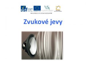 Zvukov jevy Struktura prezentace vod otzky na vod