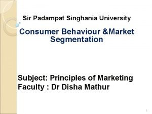Sir Padampat Singhania University Consumer Behaviour Market Segmentation