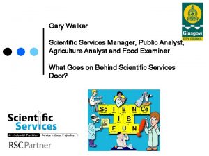 Gary Walker Scientific Services Manager Public Analyst Agriculture