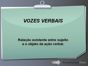 VOZES VERBAIS Relao existente entre sujeito e o