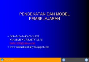 PENDEKATAN DAN MODEL PEMBELAJARAN DISAMPAIAKAN OLEH NIKMAH NURBAITY