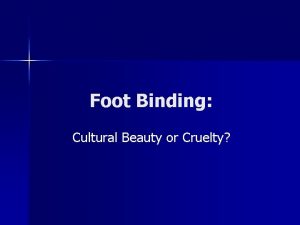 Foot Binding Cultural Beauty or Cruelty What is