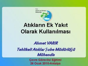 Atklarn Ek Yakt Olarak Kullanlmas Ahmet VARIR Tehlikeli