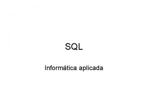 SQL Informtica aplicada Contenido Definicin de datos Estructura