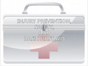 Injury prevention, safety and first aid
