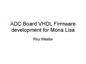 ADC Board VHDL Firmware development for Mona Lisa