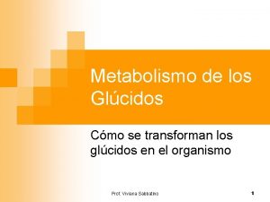 Metabolismo de los Glcidos Cmo se transforman los