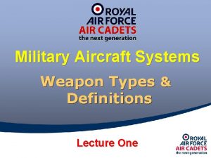 Military Aircraft Systems Weapon Types Definitions Lecture One