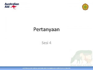 Pertanyaan Sesi 4 AUSTRALIA INDONESIA PARTNERSHIP FOR EMERGING