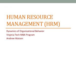 HUMAN RESOURCE MANAGEMENT HRM Dynamics of Organizational Behavior