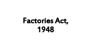 Factories Act 1948 Initiation in great Britain the