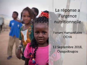La rponse a lurgence nutritionnelle Forum Humanitaire OCHA