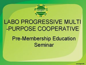 LABO PROGRESSIVE MULTI PURPOSE COOPERATIVE PreMembership Education Seminar