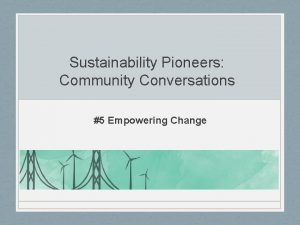 Sustainability Pioneers Community Conversations 5 Empowering Change Interconnected