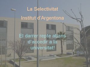 La Selectivitat Institut dArgentona El darrer repte abans