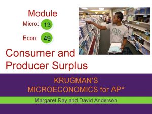 Module Micro 13 Econ 49 Consumer and Producer