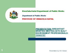 Kwa ZuluNatal Department of Public Works PROVINCE OF