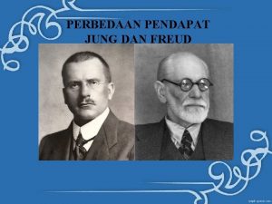 PERBEDAAN PENDAPAT JUNG DAN FREUD Carl Gustav Jung