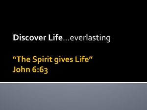 The spirit gives life The spirit gives life