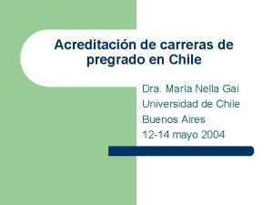 Acreditacin de carreras de pregrado en Chile Dra