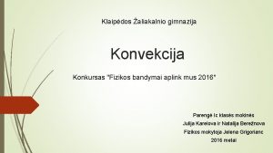 Klaipdos aliakalnio gimnazija Konvekcija Konkursas Fizikos bandymai aplink