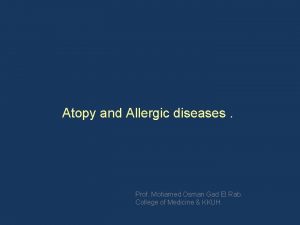 Atopy and Allergic diseases Prof Mohamed Osman Gad