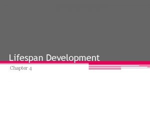 Lifespan Development Chapter 4 Areas of lifespan Development