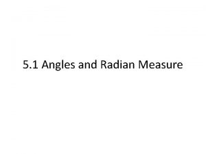 5 1 Angles and Radian Measure ANGLES Ray
