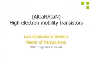 Al Ga NGa N High electron mobility transistors
