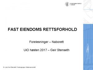 FAST EIENDOMS RETTSFORHOLD Forelesninger Naborett Ui O hsten