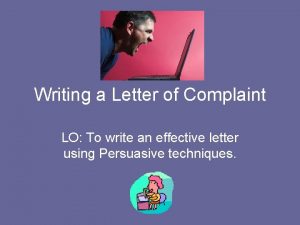 Writing a Letter of Complaint LO To write