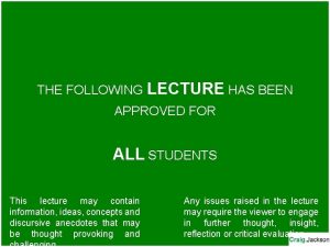 THE FOLLOWING LECTURE HAS BEEN APPROVED FOR ALL