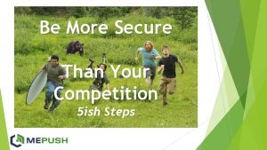 Be More Secure Than Your Competition 5 ish