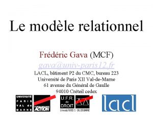 Le modle relationnel Frdric Gava MCF gavaunivparis 12