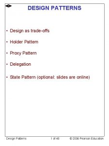 DESIGN PATTERNS Design as tradeoffs Holder Pattern Proxy