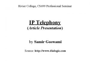 Rivier College CS 699 Professional Seminar IP Telephony