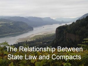 The Relationship Between State Law and Compacts A