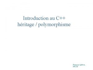 Introduction au C hritage polymorphisme Franoise Lefebvre IPN