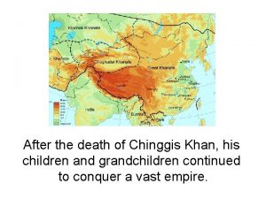 After the death of Chinggis Khan his children