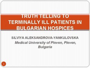 TRUTH TELLING TO TERMINALLY ILL PATIENTS IN BULGARIAN