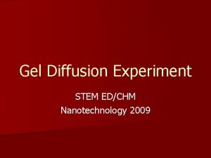 Gel Diffusion Experiment STEM EDCHM Nanotechnology 2009 Background