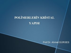 Yarı kristal polimerler Yarı kristal polimerler