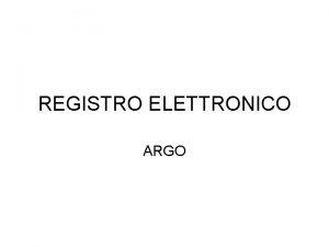 REGISTRO ELETTRONICO ARGO Aprire il registro Il registro