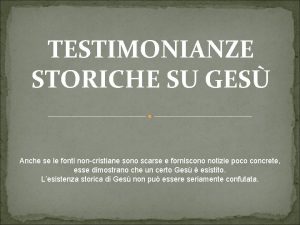 TESTIMONIANZE STORICHE SU GES Anche se le fonti