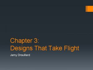 Chapter 3 Designs That Take Flight Jamy Drouillard