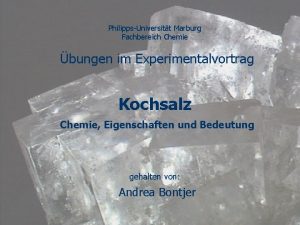 PhilippsUniversitt Marburg Fachbereich Chemie bungen im Experimentalvortrag Kochsalz